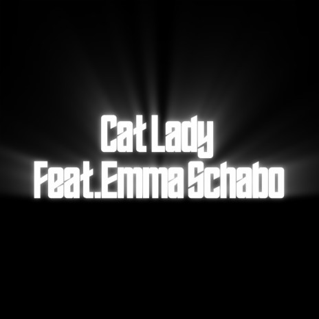 Cat Lady ft. Emma Schabo | Boomplay Music
