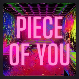 PIECE OF YOU