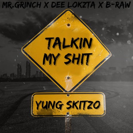 TALKIN MY SHIT ft. MR.GRINCH, DEE LOKZTA & B-RAW | Boomplay Music