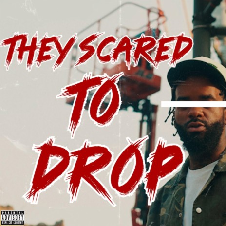 They Scared To Drop | Boomplay Music