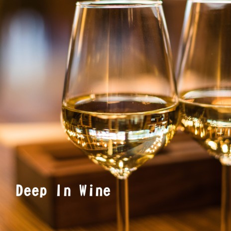 Deep in Wine | Boomplay Music