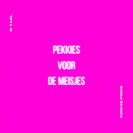 Pekkies Voor De Meisjes ft. Turkse Prins | Boomplay Music