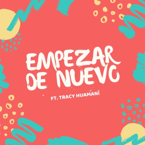 Empezar De Nuevo (feat. Tracy Huamaní)