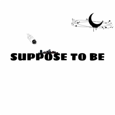 Suppose To Be ft. 4lexf | Boomplay Music