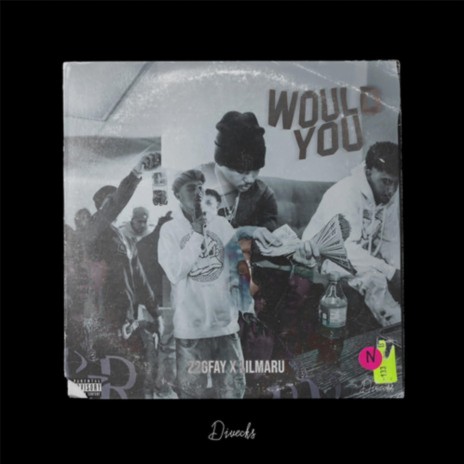 Would You ft. 22gfay, Lil Maru & 22diegs | Boomplay Music