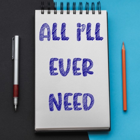 All I'll Ever Need | Boomplay Music
