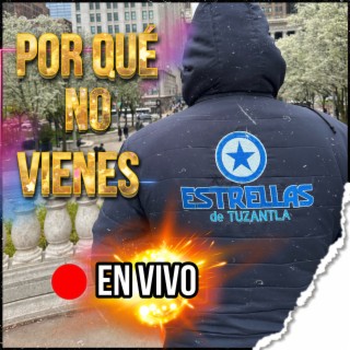 Por qué no vienes (En Vivo)