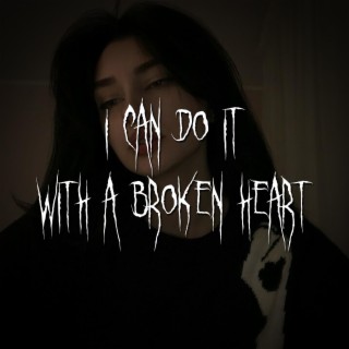 i can do it with a broken heart