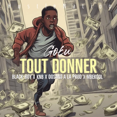Tout Donner ft. Mbekool, Black-Boy, Dosano A La Prod & KNB | Boomplay Music