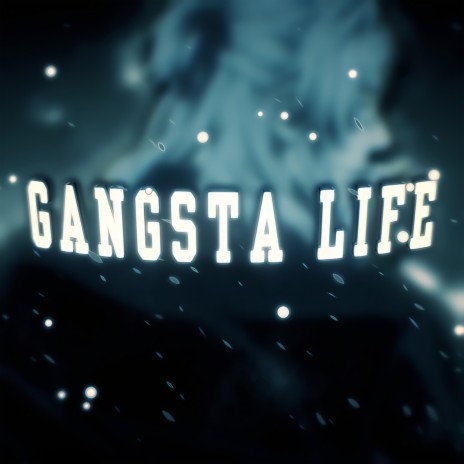 Gangsta life | Boomplay Music