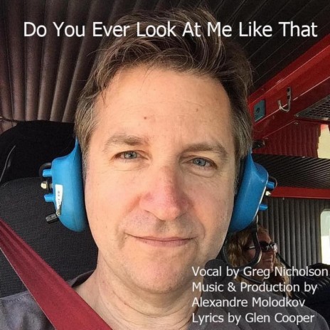 Do You Ever Look At Me Like That ft. Greg Nicholson | Boomplay Music