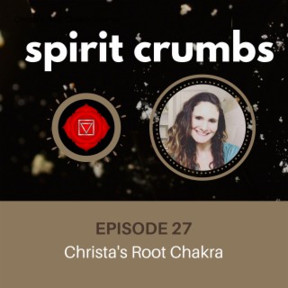 27: Christa’s Root Chakra Journey