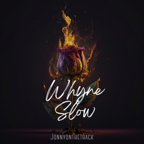 Whyne Slow | Boomplay Music