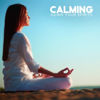 Calming Down Your Spirits