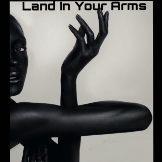 Land In Your Arms