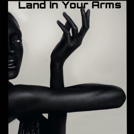 Land In Your Arms | Boomplay Music