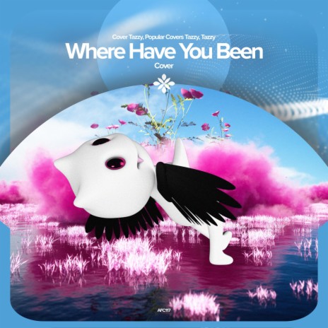 Where Have You Been - Remake Cover ft. capella & Tazzy | Boomplay Music