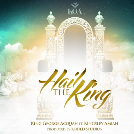 Hail the King (feat. Kingsley Amiah) | Boomplay Music