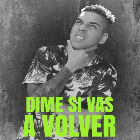 Dime Si Vas A Volver | Boomplay Music