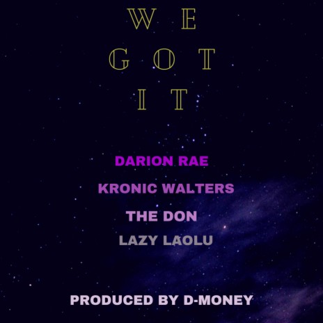 We Got It ft. Kronic Walters, The DonJulioWan & Lazy Laolu | Boomplay Music