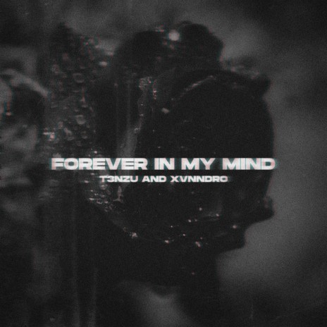 Forever In My Mind ft. XVNNDRO