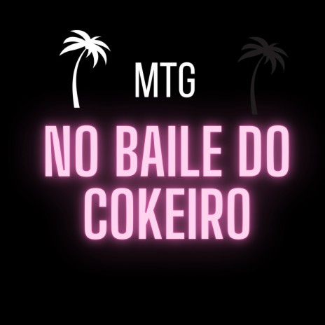 No Baile Do Cokeiro (Mtg) | Boomplay Music