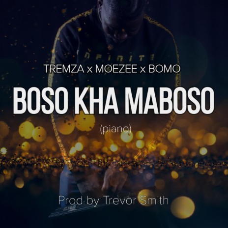 Boso kha Maboso (Mapiano) ft. Tremza & Moezee | Boomplay Music