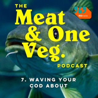 S01 E07 - Waving Your Cod About