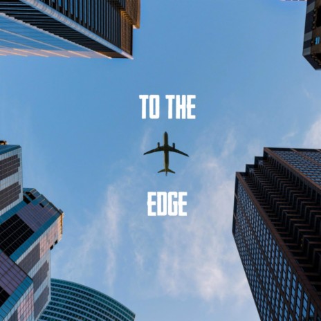 To the edge | Boomplay Music
