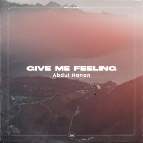 Give Me Feeling | Boomplay Music