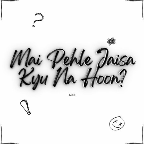 Mai Pehle Jaisa Kyu Na Hoon? | Boomplay Music