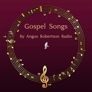 Gospel Songs By Angus Robertson Radio