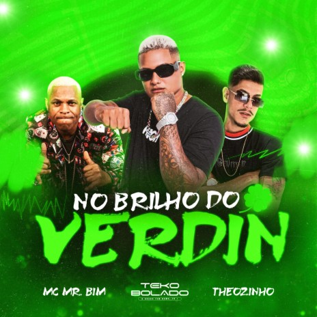 No Brilho do Verdin ft. Theozinho & Mc Mr. Bim | Boomplay Music