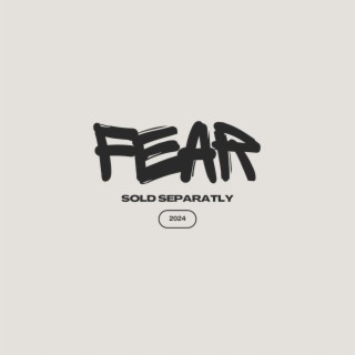 FEAR SOLD SEPARATLY