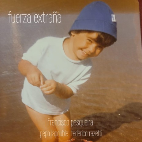 Fuerza Extraña (with Pepo Lapouble & Federico Razetti) | Boomplay Music