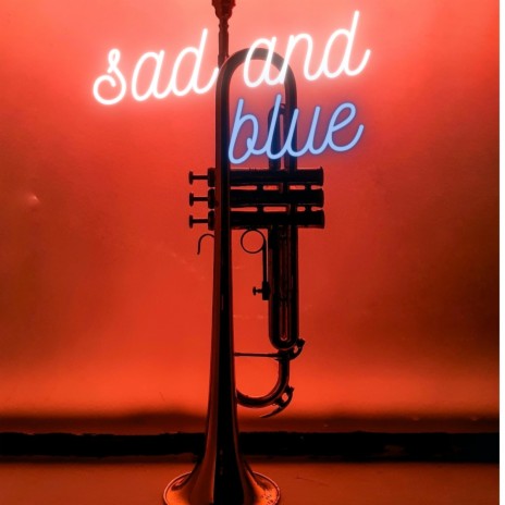 Sad And Blue | Boomplay Music