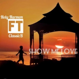 Show Me Love (feat. ClassicB)