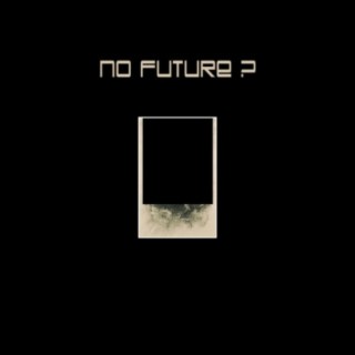 NO FUTURE ?