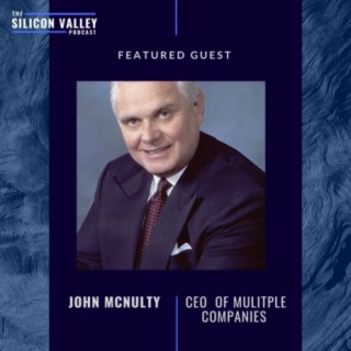 005 Being a CEO in Silicon Valley with JOHN MCNULTY