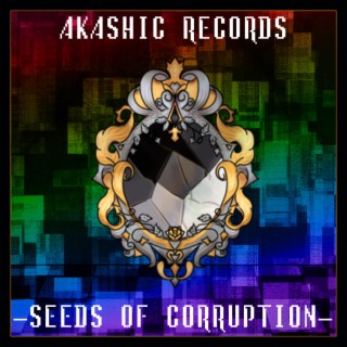 Akashic Records -Seeds Of Corruption-