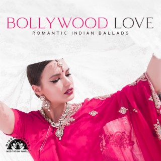 Bollywood Love: Romantic Indian Ballads, Belly Dance, Hindi Romantic Melodies