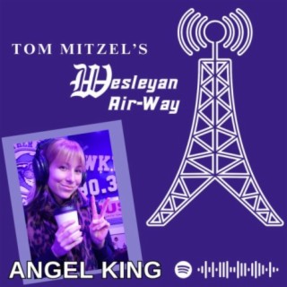 Tom Mitzel's Wesleyan Air-Way - ANGEL KING '24
