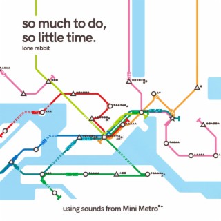 So Much to Do, So Little Time. (Using Sounds from Mini Metro)