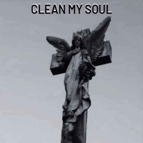 Clean my soul | Boomplay Music