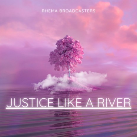 Justice Like a River | Boomplay Music