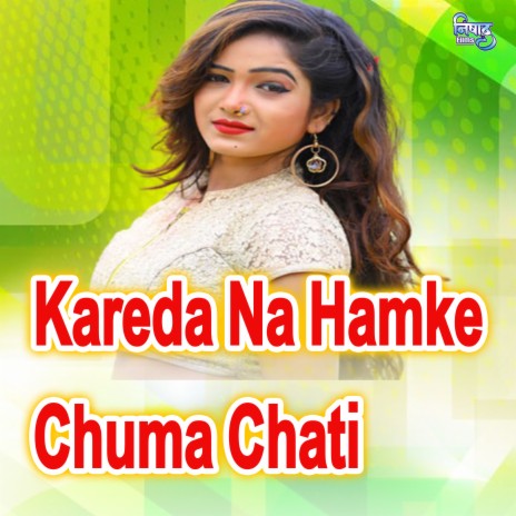 Kareda Na Hamke Chuma Chati | Boomplay Music