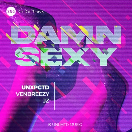 Damn Sexy ft. UNXPCTD, Venbreezy & JZ
