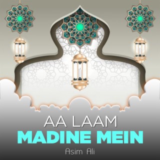 Aa Laam Madine Mein