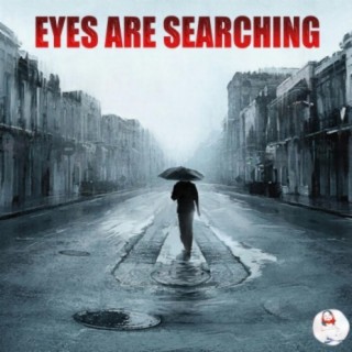 EYES ARE SEARCHING