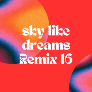 sky like dreams Remix 16